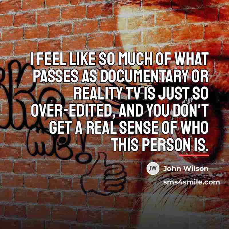 “I feel like so much of what passes as documentary…” quote by John Wilson