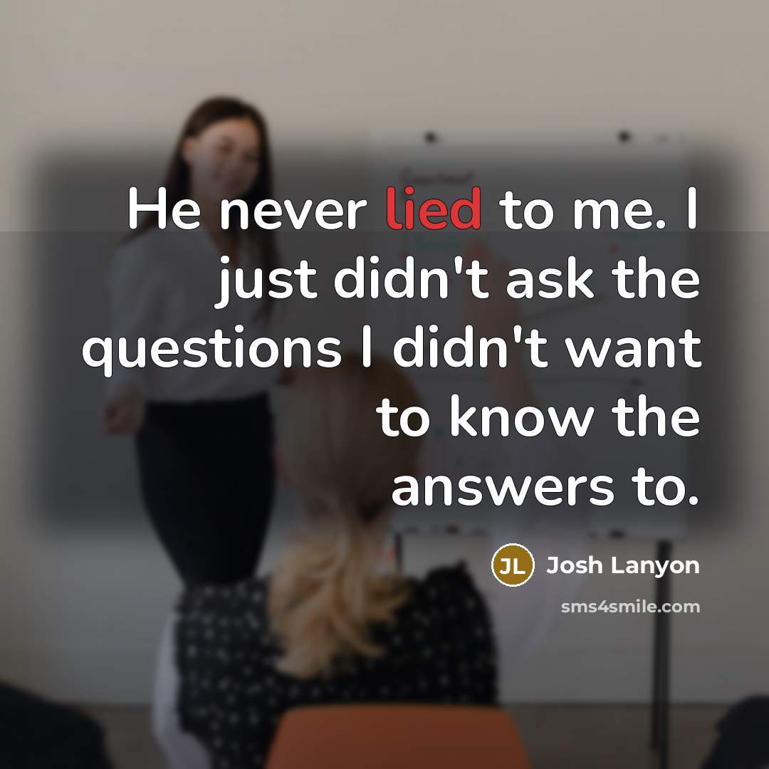 “He never lied to me. I just didn't ask the…” quote by Josh Lanyon