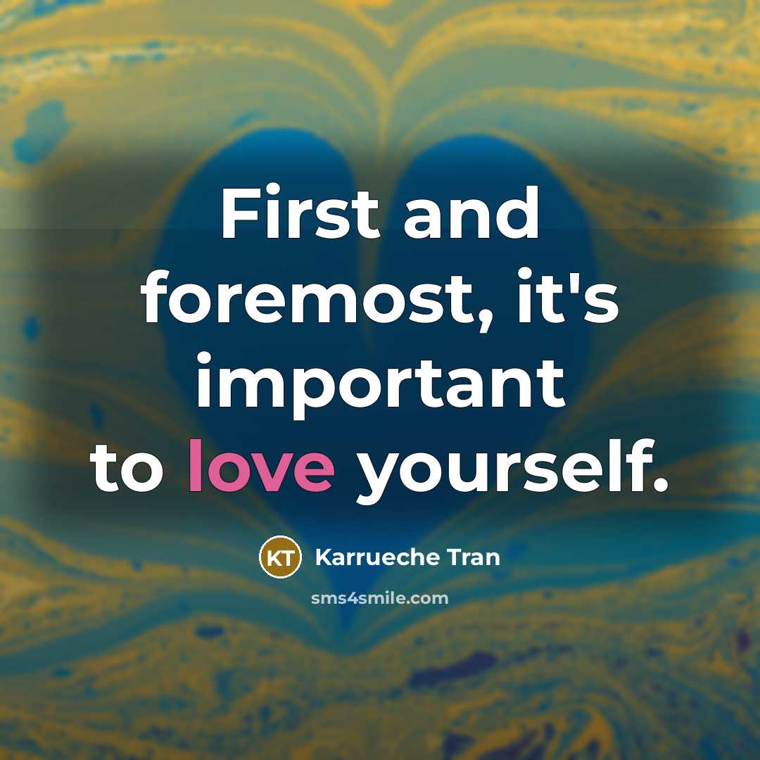 “First and foremost, it's important to love yourself.…” quote by Karrueche Tran