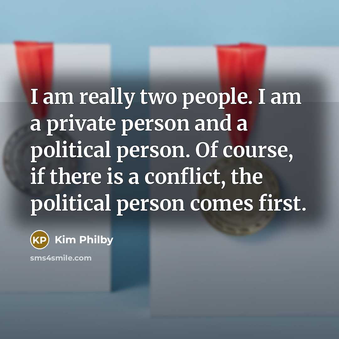 “I am really two people. I am a private person…” quote by Kim Philby