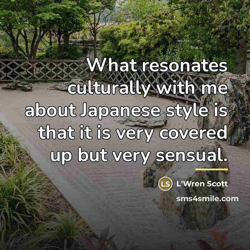 “What resonates culturally with me about Japanese style is that…” quote by L'Wren Scott