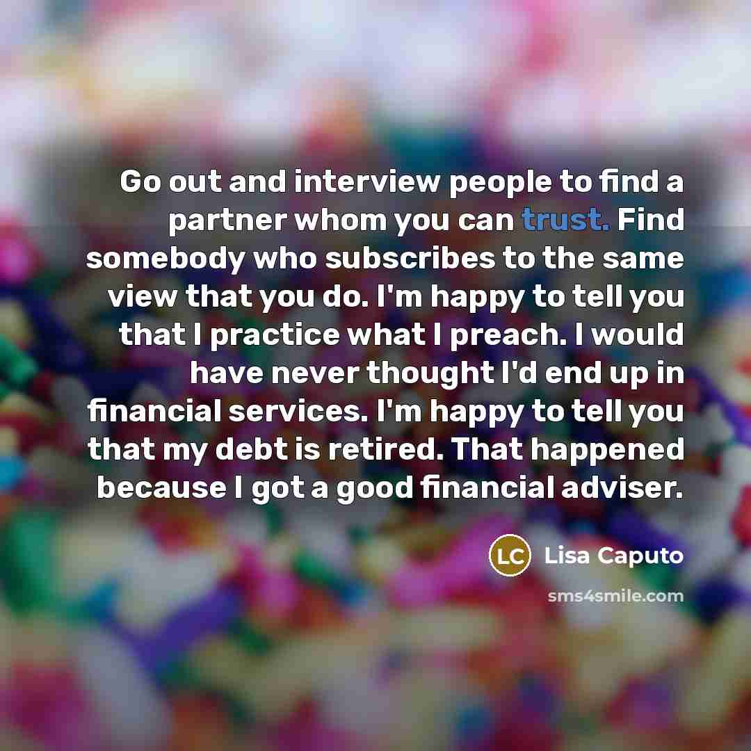 “Go out and interview people to find a partner whom…” quote by Lisa Caputo