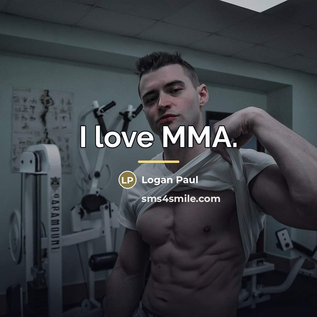 “I love MMA.…” quote by Logan Paul