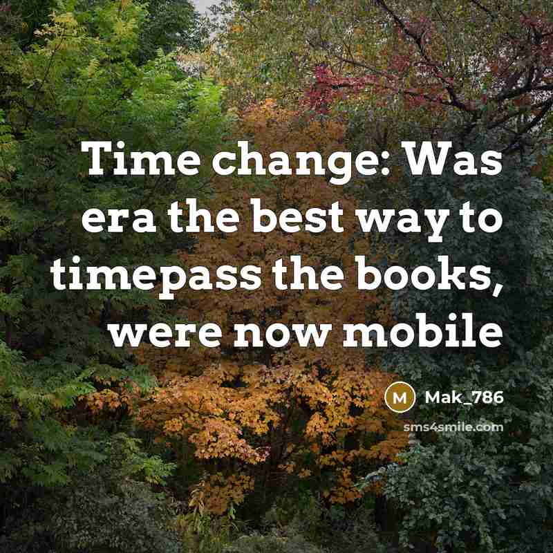 “Time change: Was era the best way to timepass the…” quote by Mak_786