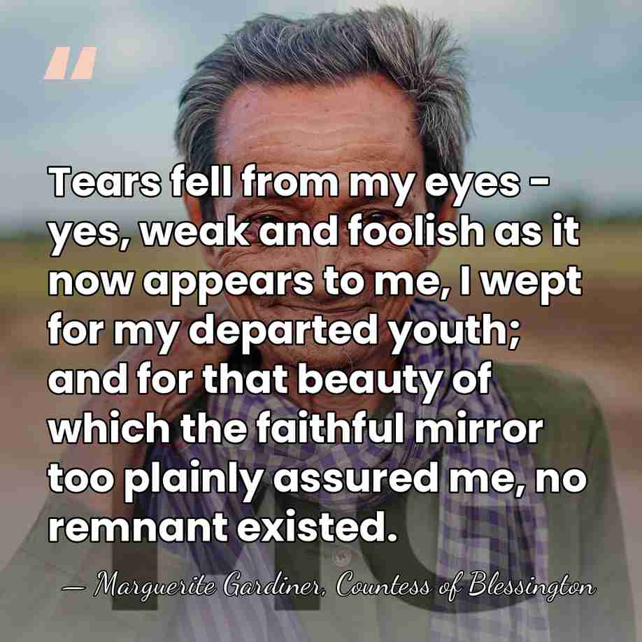 Tears fell from my eyes - yes, weak and foolish as it&hellip; - Marguerite Gardiner, Countess of Blessington