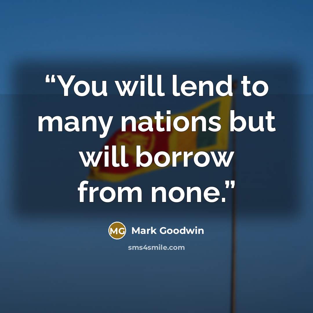 “You will lend to many nations but will borrow from none.” quote by Mark Goodwin
