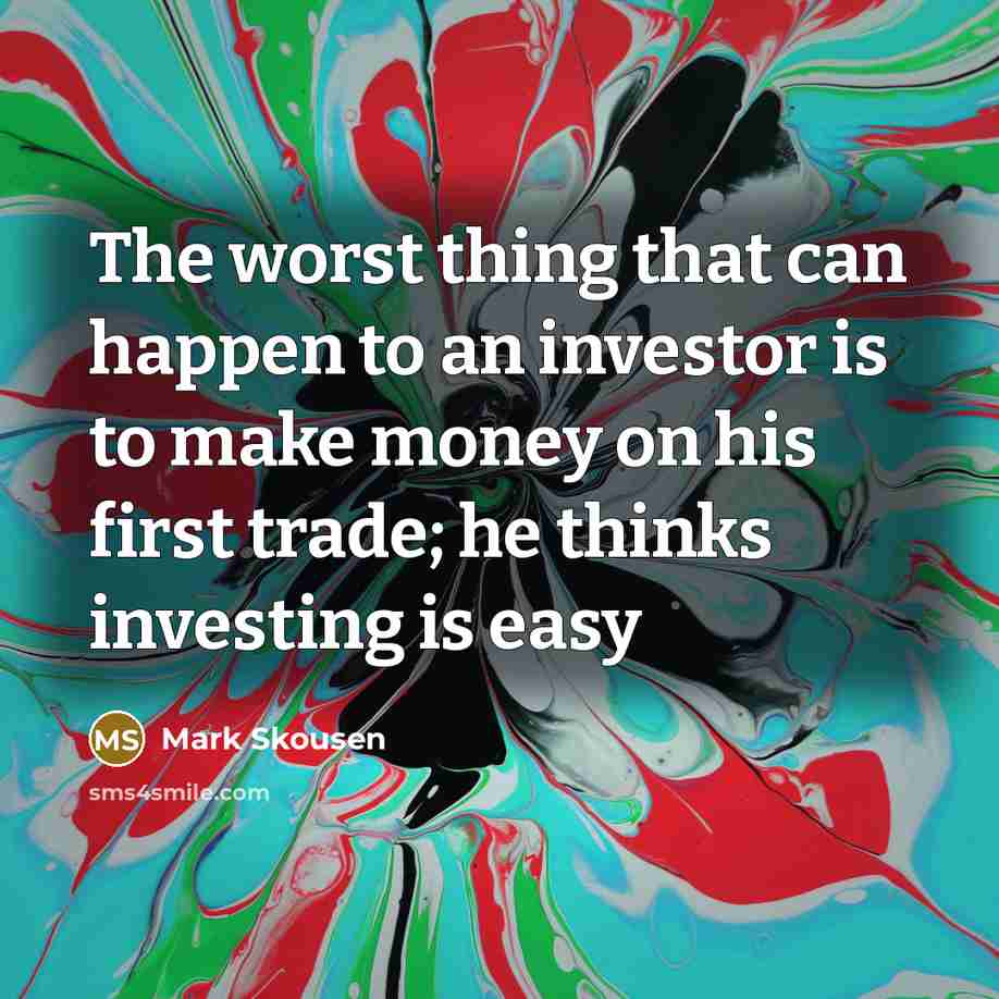 “The worst thing that can happen to an investor is…” quote by Mark Skousen