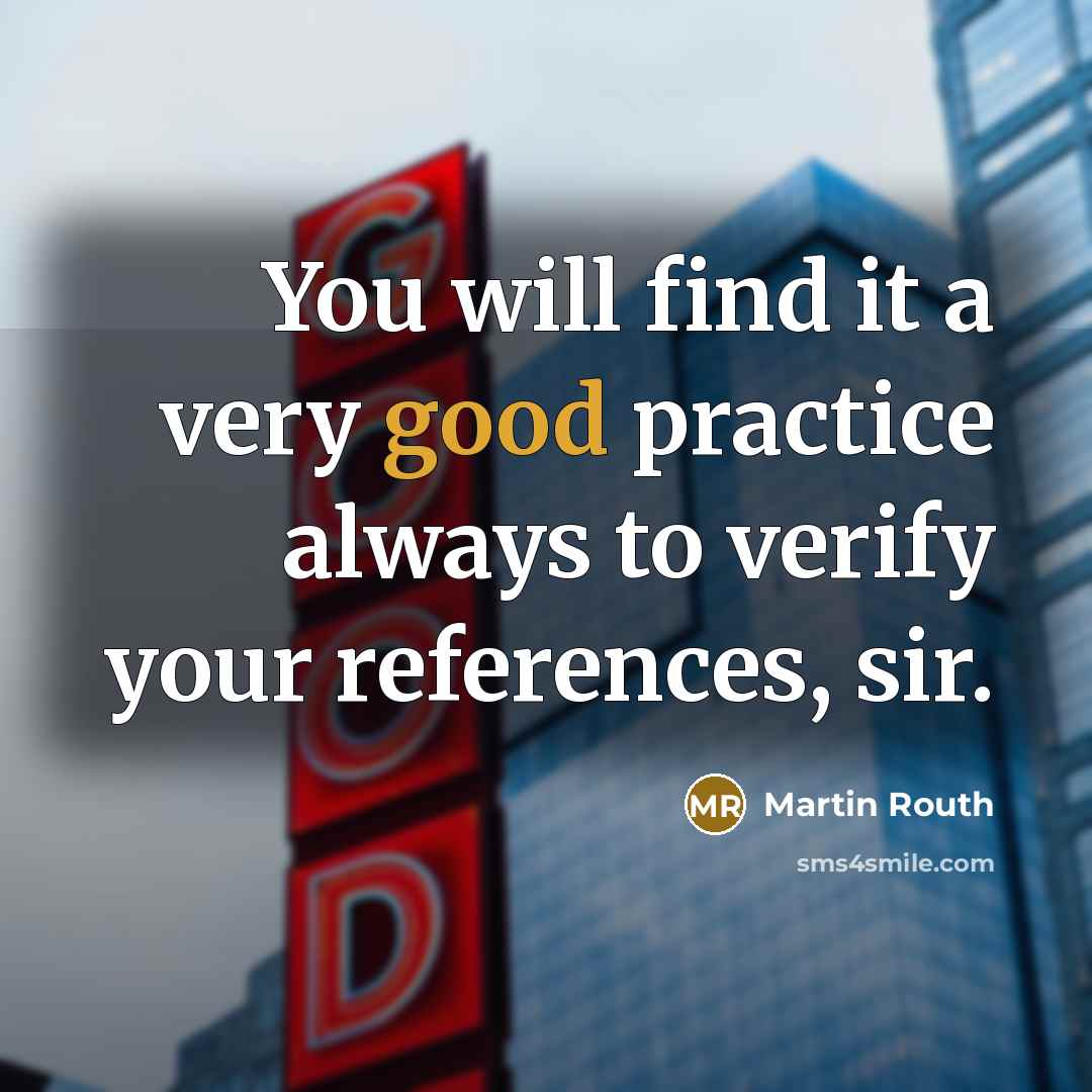 “You will find it a very good practice always to…” quote by Martin Routh