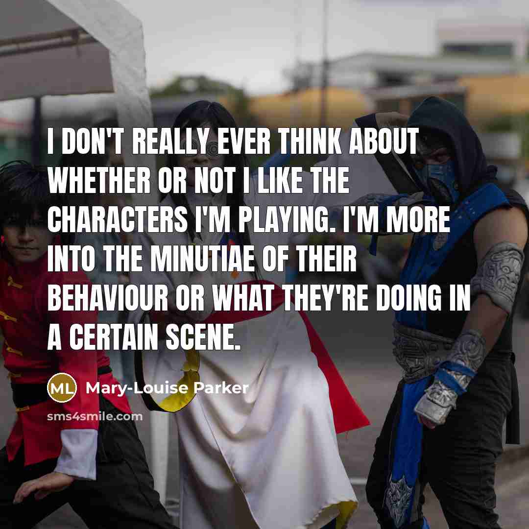 “I don't really ever think about whether or not I…” quote by Mary-Louise Parker