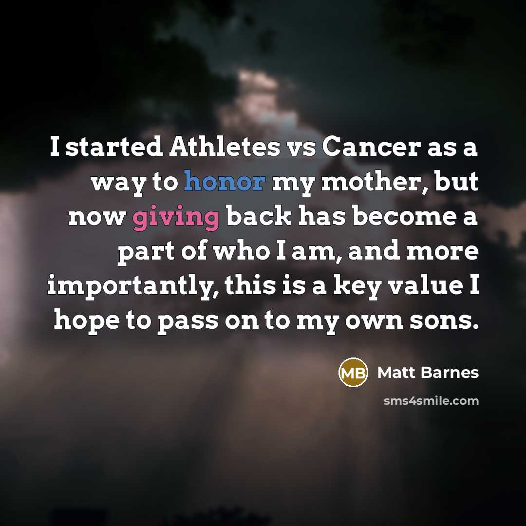 “I started Athletes vs Cancer as a way to honor…” quote by Matt Barnes