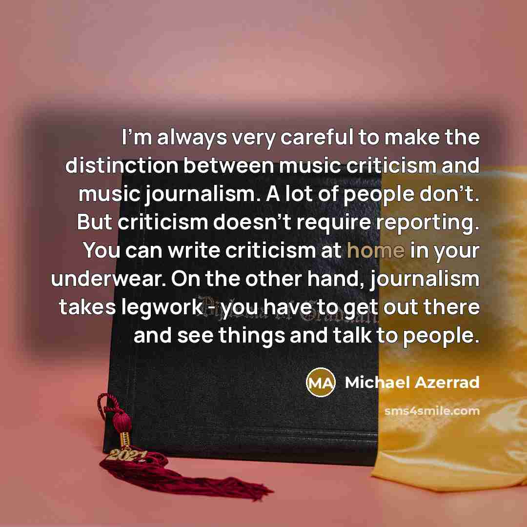 “I'm always very careful to make the distinction between music…” quote by Michael Azerrad