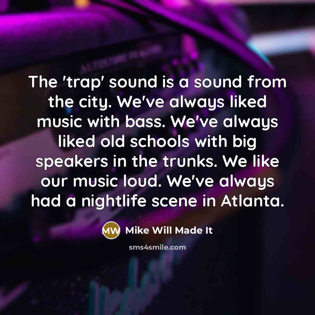“The 'trap' sound is a sound from the city. We've…” quote by Mike Will Made It