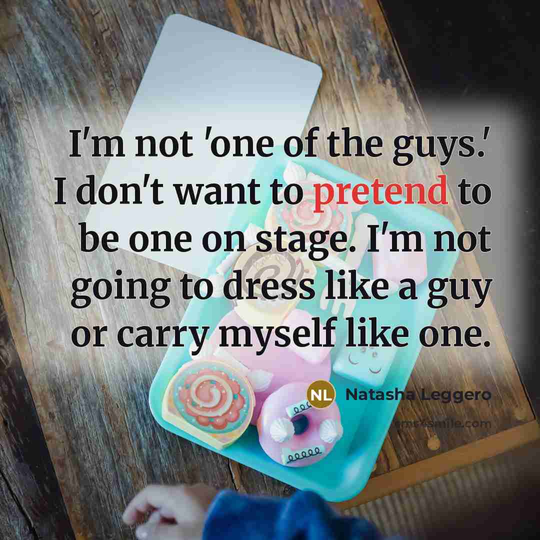 “I'm not 'one of the guys.' I don't want to…” quote by Natasha Leggero