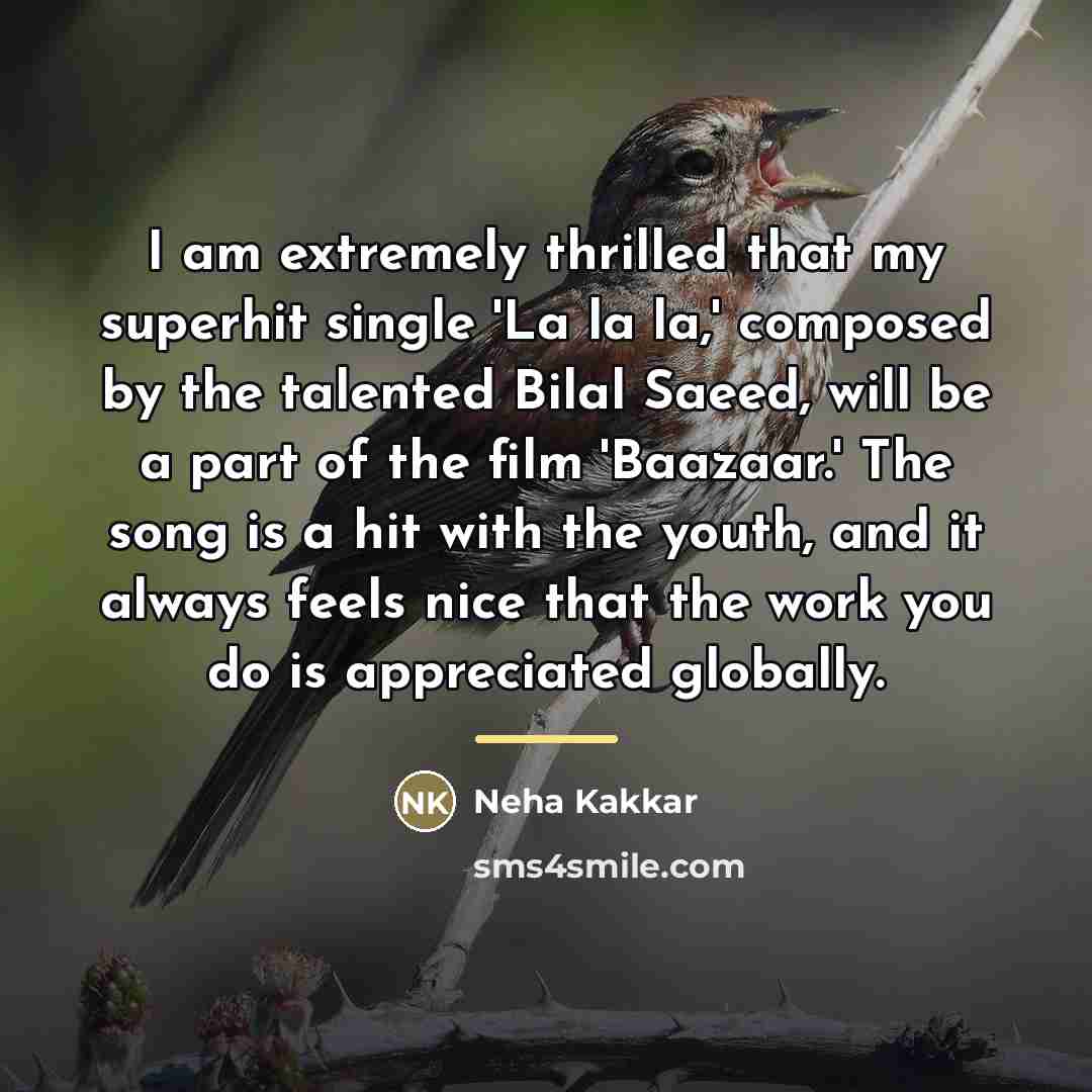 “I am extremely thrilled that my superhit single 'La la…” quote by Neha Kakkar