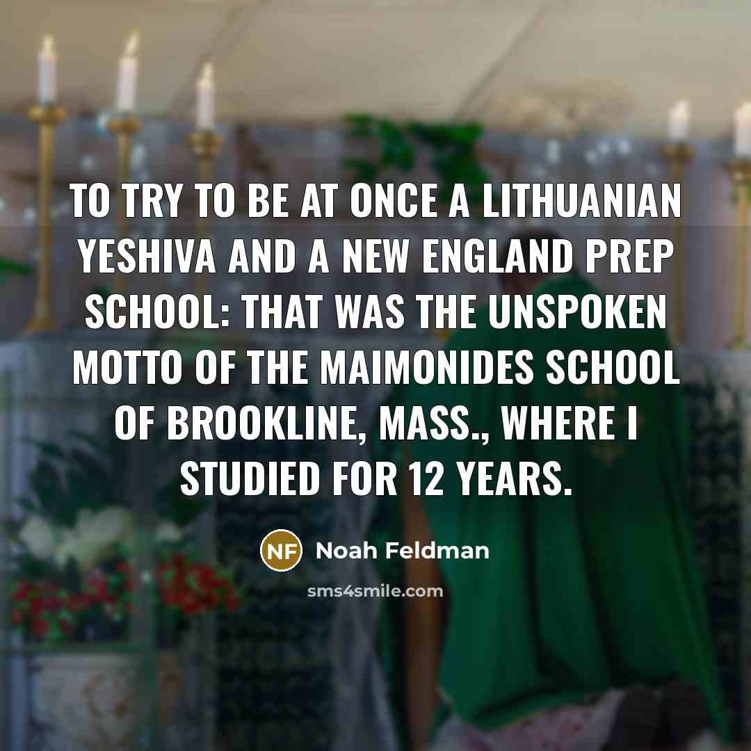 “To try to be at once a Lithuanian yeshiva and…” quote by Noah Feldman