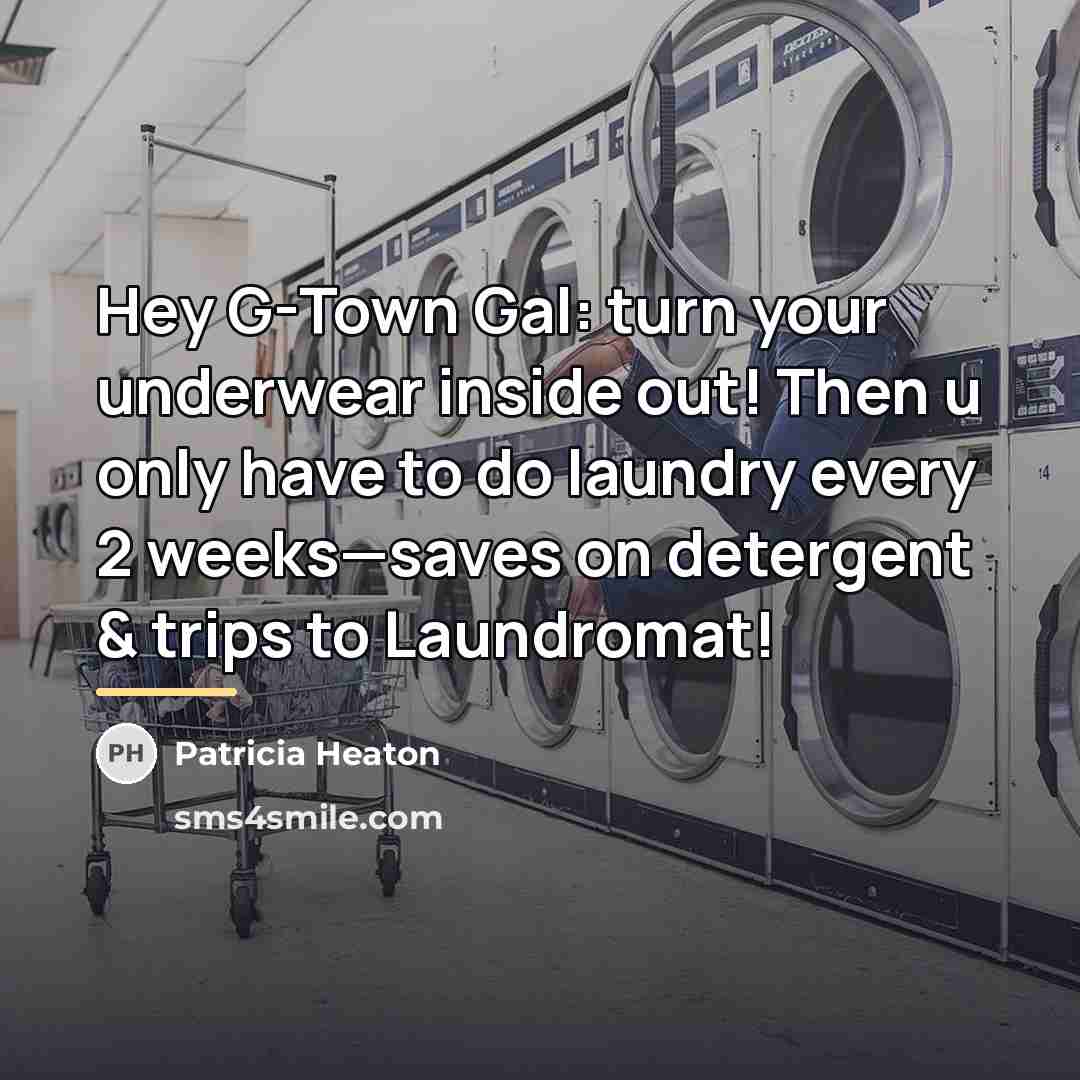 “Hey G-Town Gal: turn your underwear inside out! Then u…” quote by Patricia Heaton