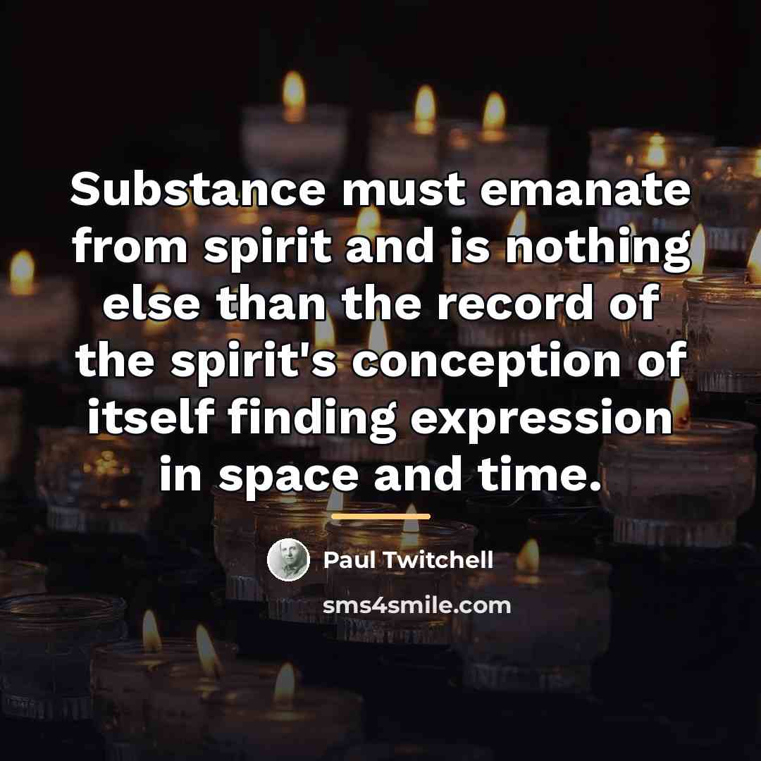 “Substance must emanate from spirit and is nothing else than…” quote by Paul Twitchell