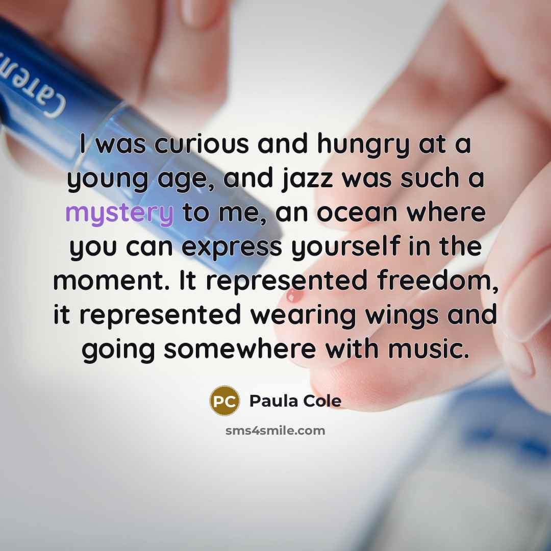 “I was curious and hungry at a young age, and…” quote by Paula Cole