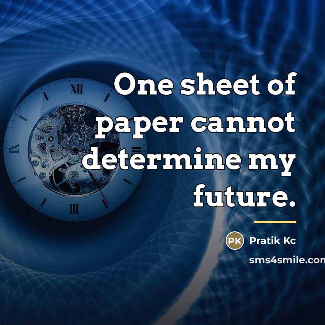 “One sheet of paper cannot determine my future.…” quote by Pratik Kc