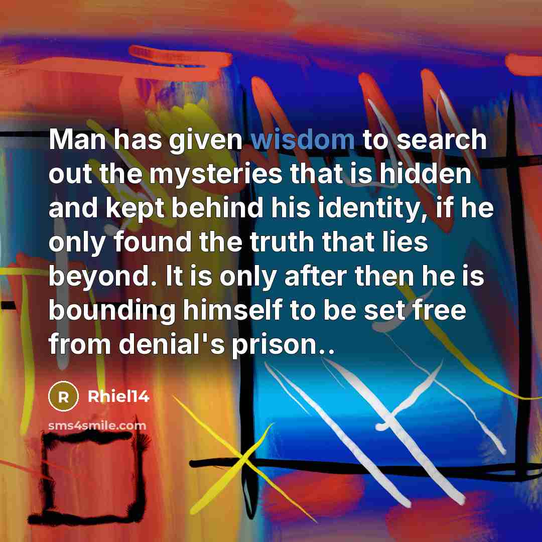 “Man has given wisdom to search out the mysteries that…” quote by Rhiel14