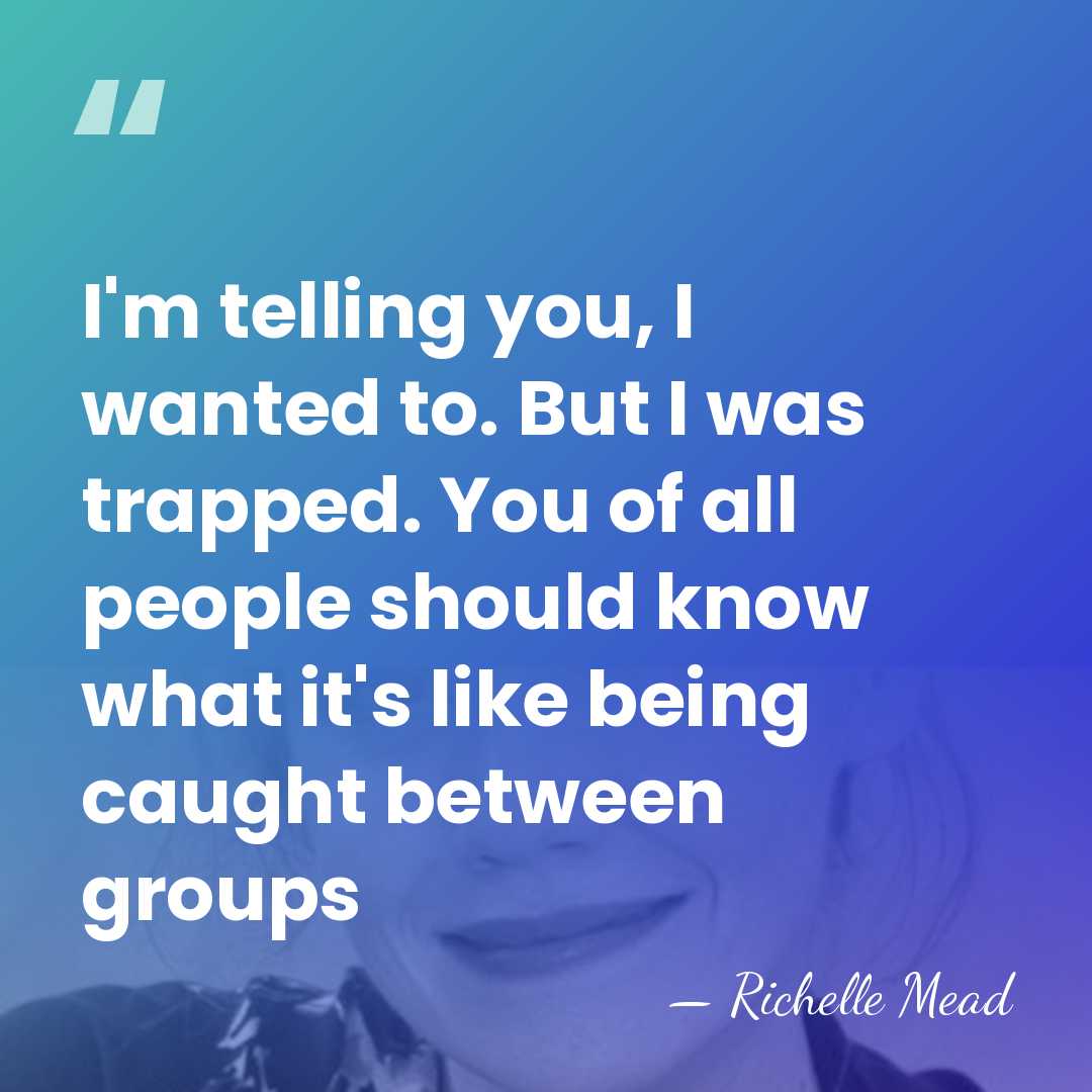 I'm telling you, I wanted to. But I was trapped. You of&hellip; - Richelle Mead