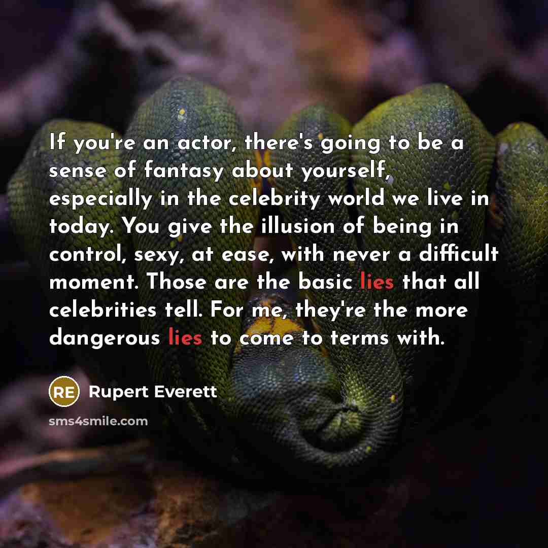 “If you're an actor, there's going to be a sense…” quote by Rupert Everett