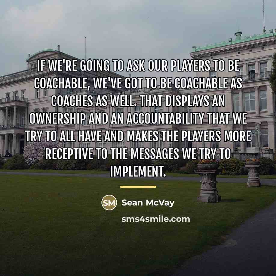 “If we're going to ask our players to be coachable,…” quote by Sean McVay
