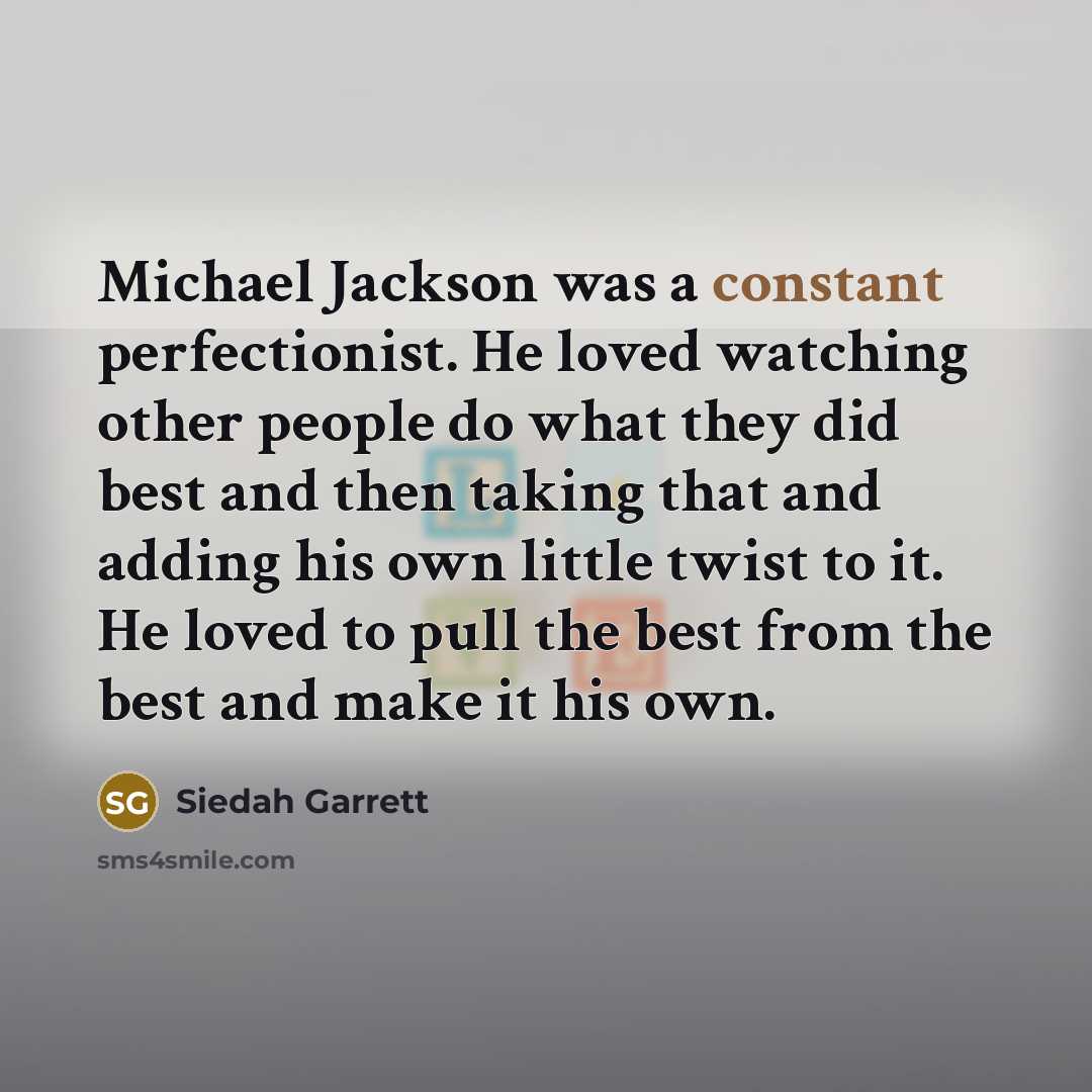 “Michael Jackson was a constant perfectionist. He loved watching other…” quote by Siedah Garrett