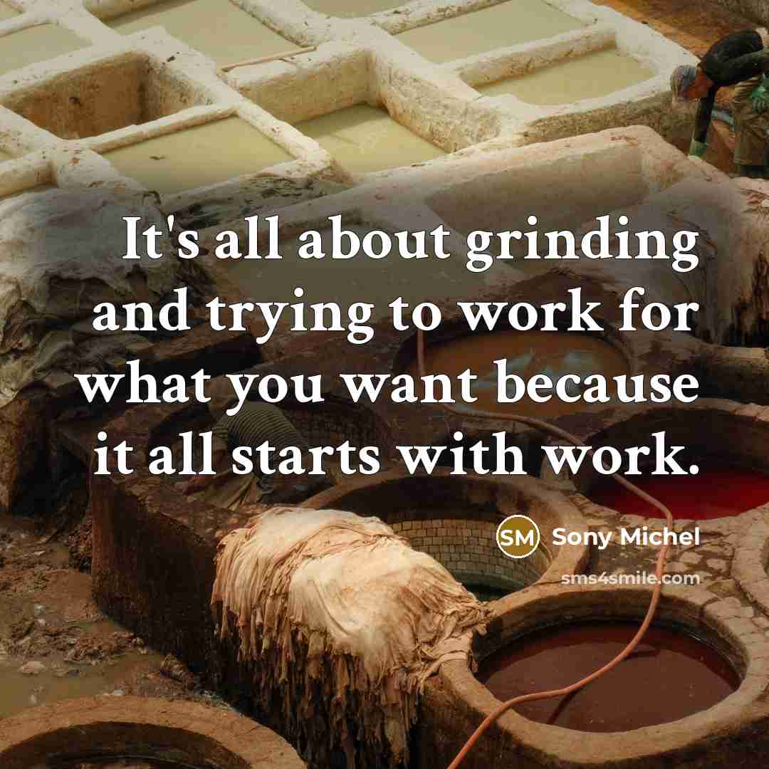 “It's all about grinding and trying to work for what…” quote by Sony Michel