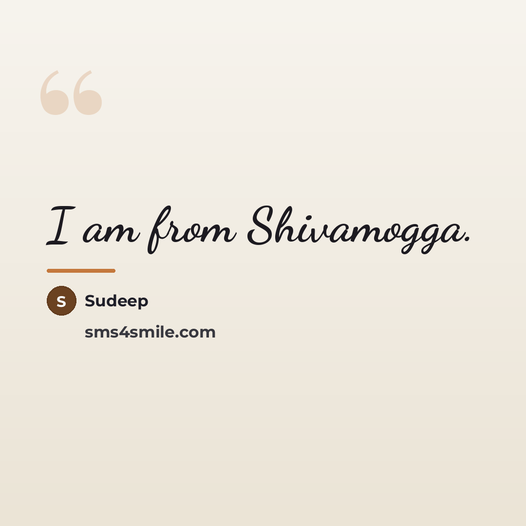 “I am from Shivamogga.…” quote by Sudeep