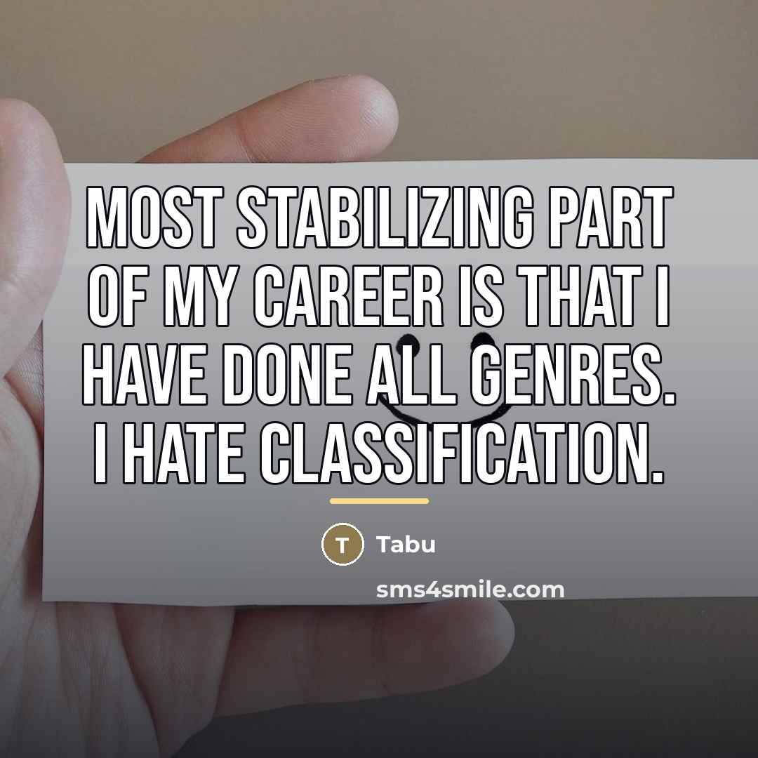 “Most stabilizing part of my career is that I have…” quote by Tabu