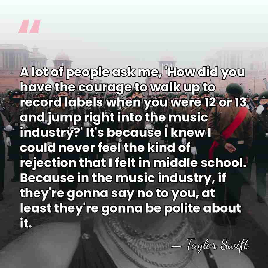 A lot of people ask me, 'How did you have the courage&hellip; - Taylor Swift