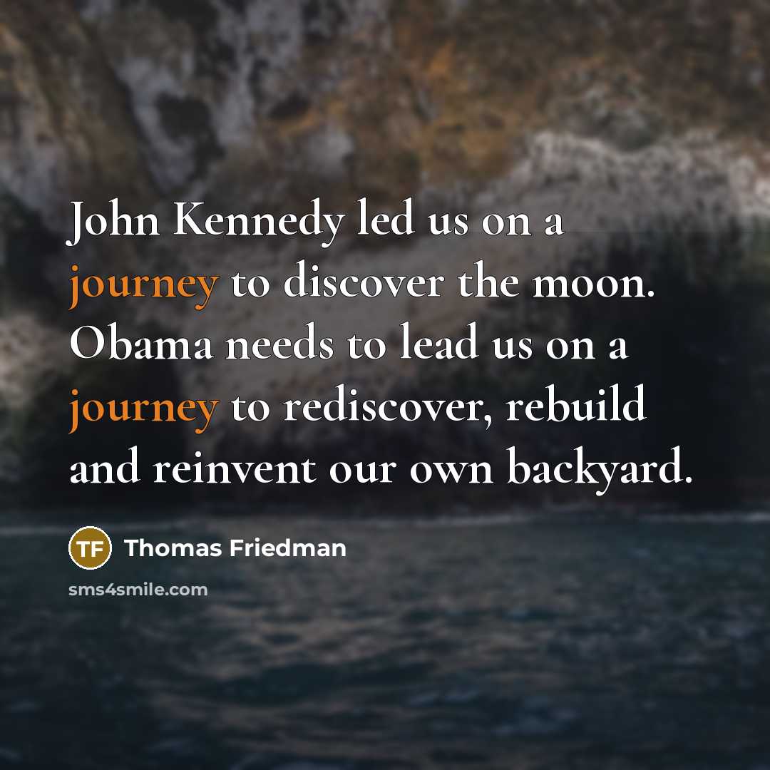 “John Kennedy led us on a journey to discover the…” quote by Thomas Friedman