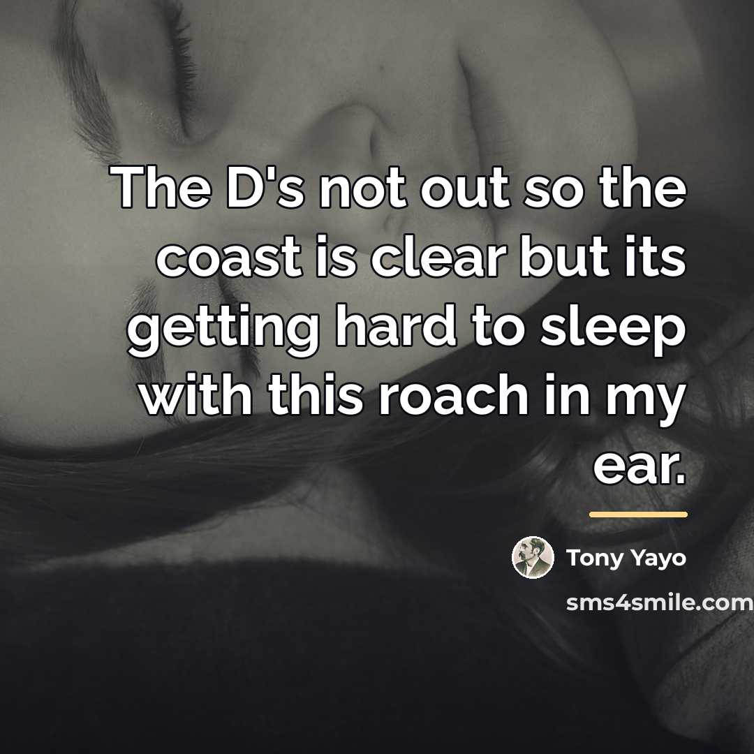 “The D's not out so the coast is clear but…” quote by Tony Yayo