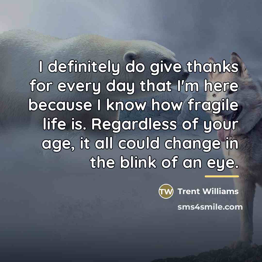 “I definitely do give thanks for every day that I'm…” quote by Trent Williams