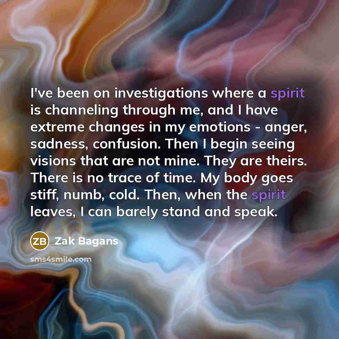 “I've been on investigations where a spirit is channeling through…” quote by Zak Bagans