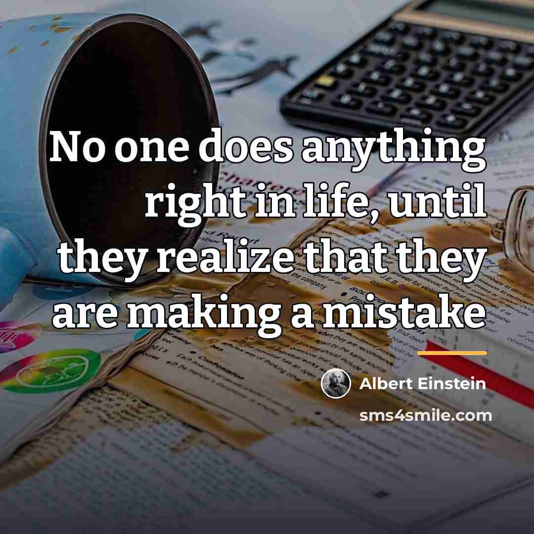“No one does anything right in life, until they realize…” quote by Albert Einstein