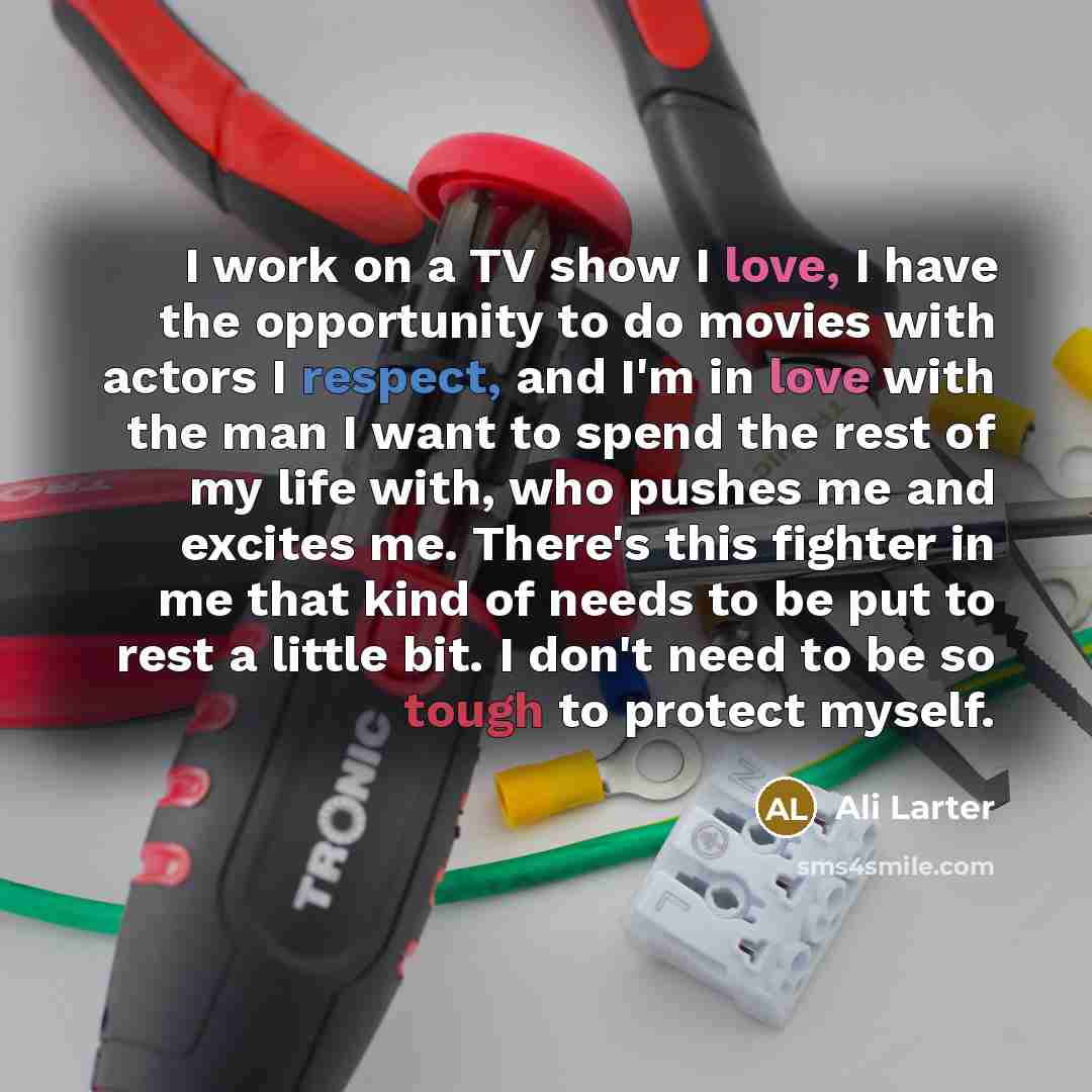 “I work on a TV show I love, I have…” quote by Ali Larter