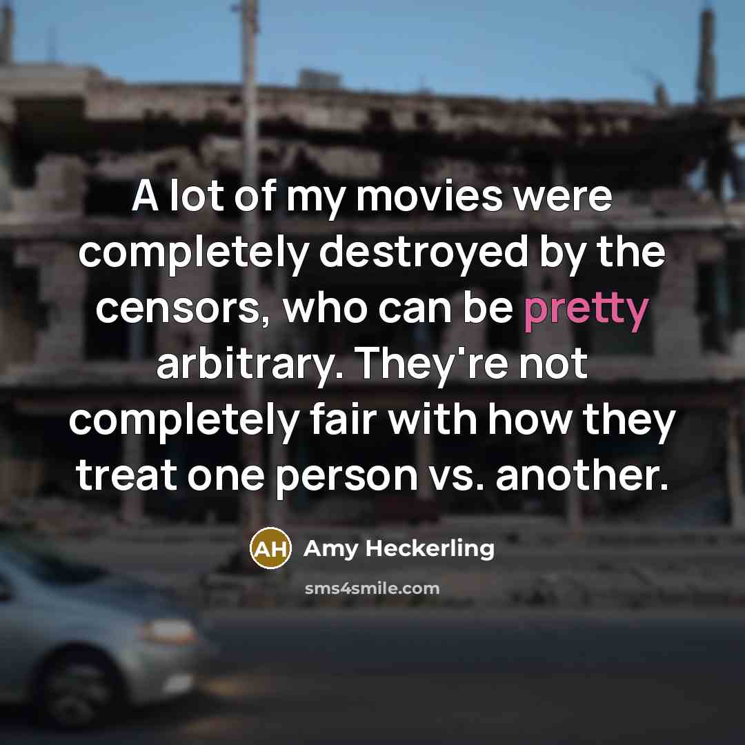 “A lot of my movies were completely destroyed by the…” quote by Amy Heckerling