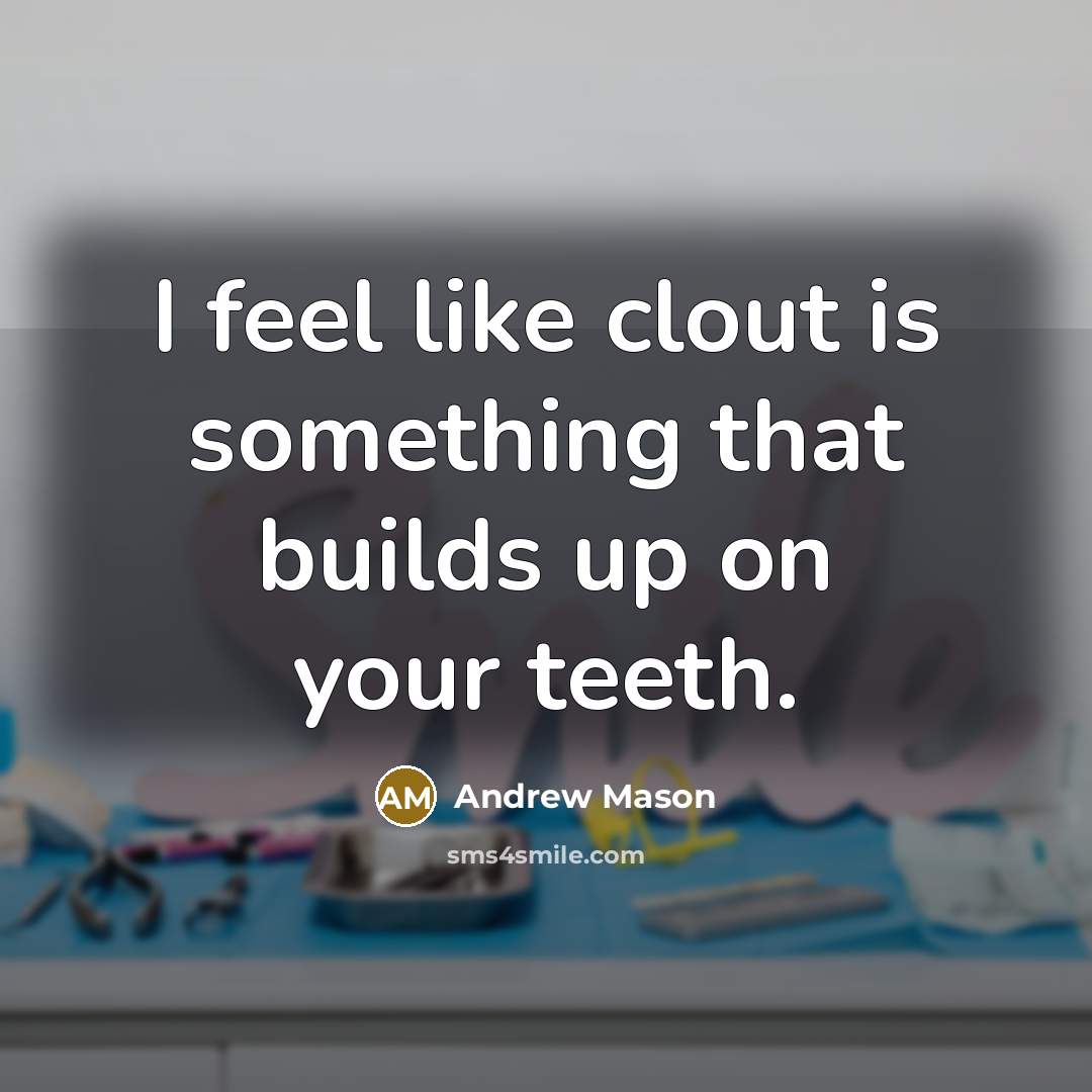 “I feel like clout is something that builds up on…” quote by Andrew Mason