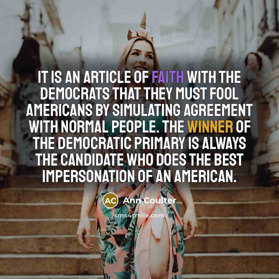 “It is an article of faith with the Democrats that…” quote by Ann Coulter