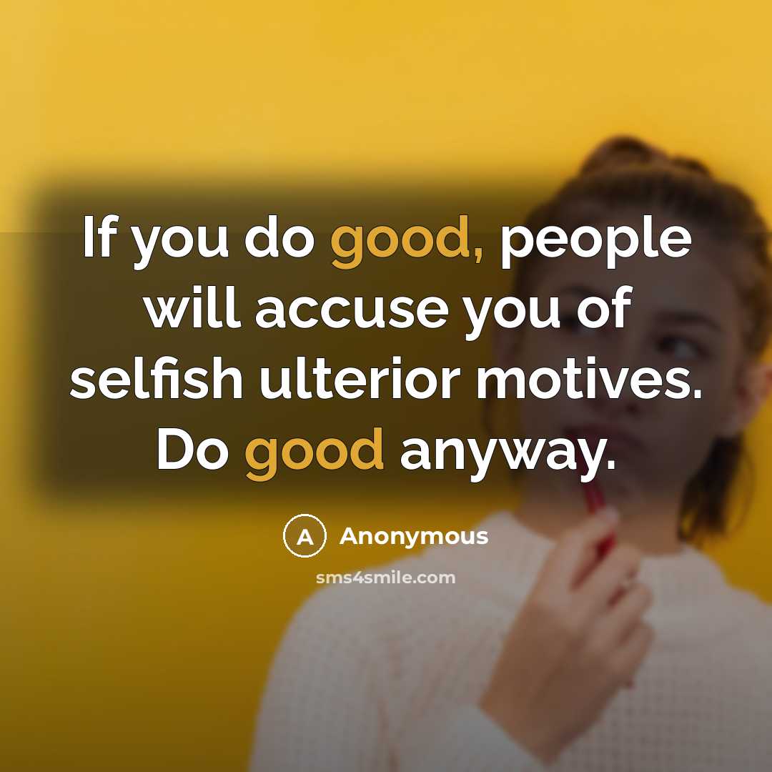 “If you do good, people will accuse you of selfish…” quote by Anonymous