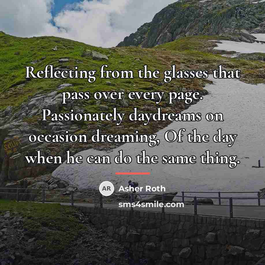 “Reflecting from the glasses that pass over every page. Passionately…” quote by Asher Roth