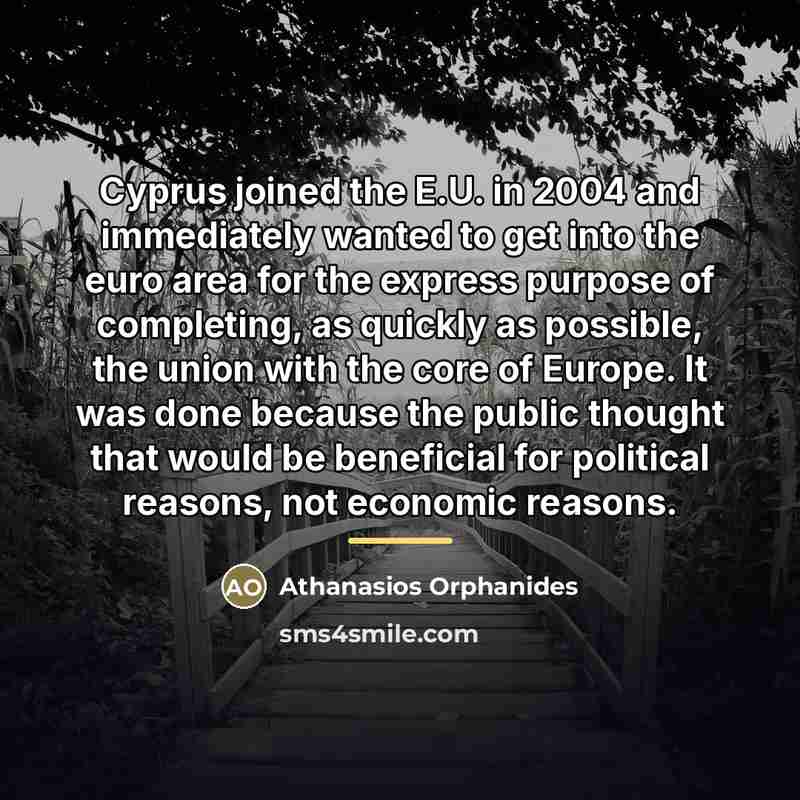 “Cyprus joined the E.U. in 2004 and immediately wanted to…” quote by Athanasios Orphanides