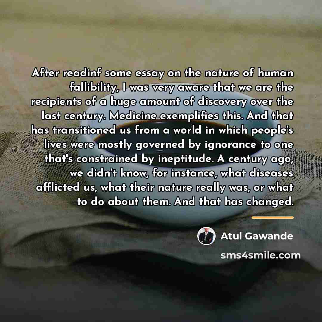 “After readinf some essay on the nature of human fallibility,…” quote by Atul Gawande