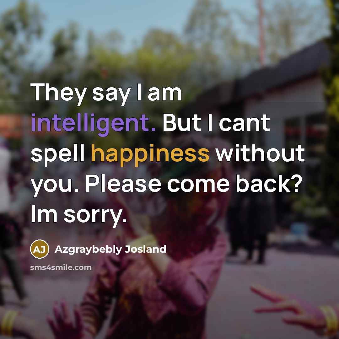 “They say I am intelligent. But I cant spell happiness…” quote by Azgraybebly Josland