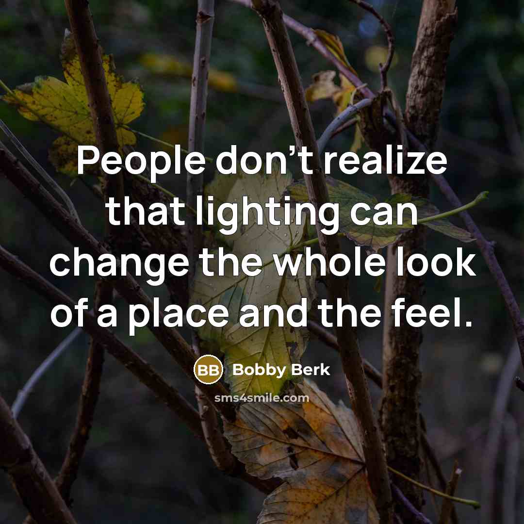 “People don't realize that lighting can change the whole look…” quote by Bobby Berk