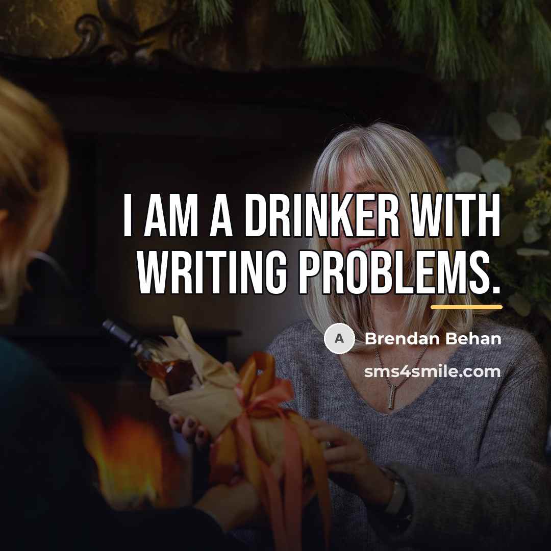 “I am a drinker with writing problems.…” quote by Brendan Behan