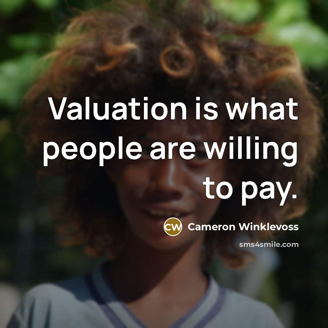 “Valuation is what people are willing to pay.…” quote by Cameron Winklevoss