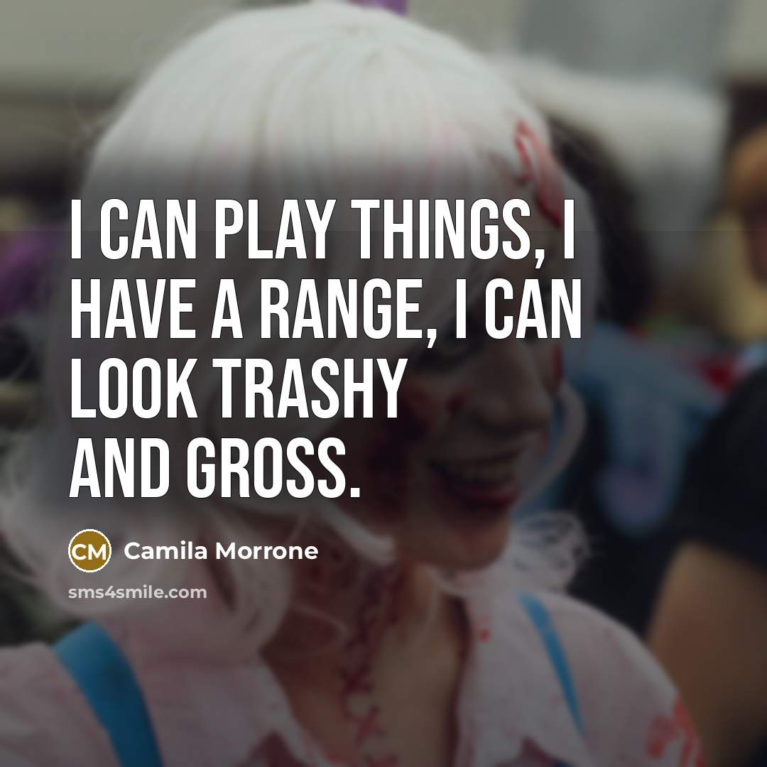 “I can play things, I have a range, I can…” quote by Camila Morrone